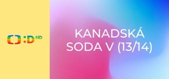 Kanadská soda V (13/14)