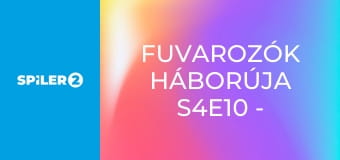 Fuvarozók háborúja S4E10 - Jackpotok és olcsóságok