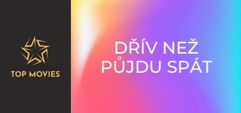 Dřív než půjdu spát