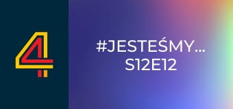 #JesteśmyDlaDzieci S12E12