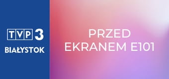 Przed ekranem E101