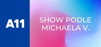 Show podle Michaela V.