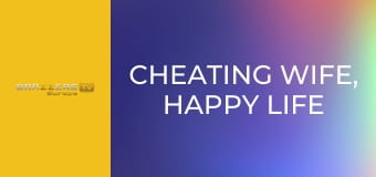 Cheating Wife, Happy Life