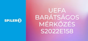 UEFA Barátságos mérkőzés S2022E158 - ESP-SRB Spanyolország - Szerbia