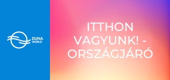 Itthon vagyunk! - országjáró a Dunával - Sárospataki Református Kollégium Nagykönyvtár