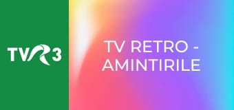 TV Retro - Amintirile micului ecran