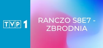 Ranczo S8E7 - Zbrodnia to niesłychana, pani zabija pana
