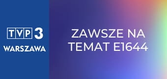 Zawsze na temat E1644