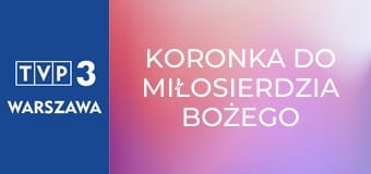 Koronka do Miłosierdzia Bożego