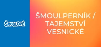 Šmoulperník / Tajemství vesnické studny
