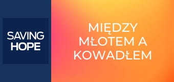 Między młotem a kowadłem S4E6