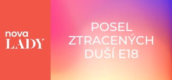 Posel ztracených duší E18