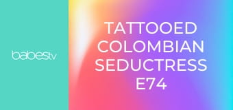 Tattooed Colombian seductress E74