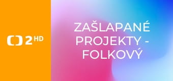 Zašlapané projekty - Folkový kolotoč