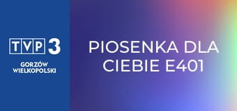 Piosenka dla Ciebie E401