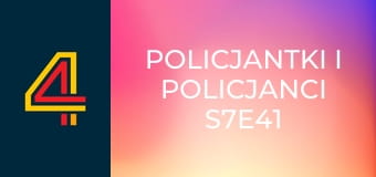 Policjantki i policjanci S7E41