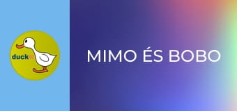 Mimo és Bobo Mimo és Bobo