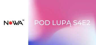 Pod lupą S4E2