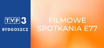 Filmowe spotkania E77
