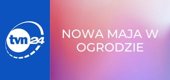 Nowa Maja w ogrodzie