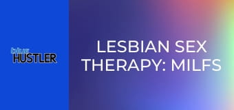 Lesbian Sex Therapy: MILFs & Coeds