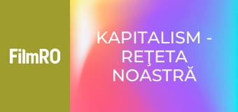 Kapitalism - Reţeta noastră secretă