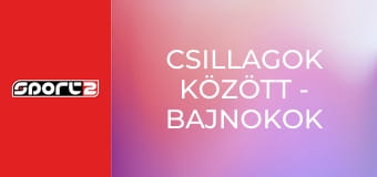 Csillagok között - Bajnokok Ligája-magazin, ism., HD