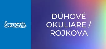 Dúhové Okuliare / Rojkova Nočná Mora