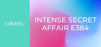 Intense secret affair E384