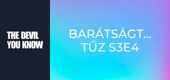 Barátságtalan tűz S3E4