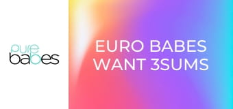 Euro Babes Want 3sums E248