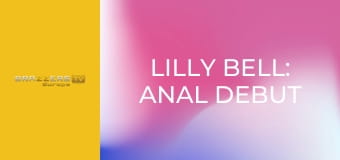 Lilly Bell: Anal Debut