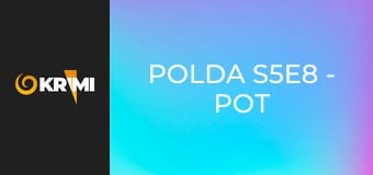 Polda S5E8 - Pot a krv