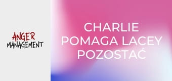 Charlie pomaga Lacey pozostać bogatą S3E20