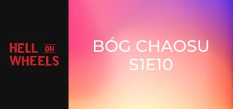 Bóg chaosu S1E10