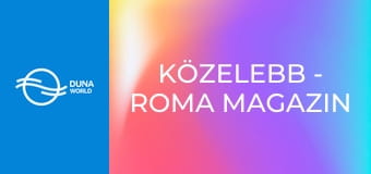 Közelebb - Roma magazin
