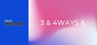 3 & 4Ways & Orgies!