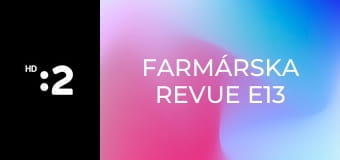 Farmárska revue E13