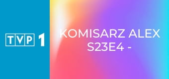 Komisarz Alex S23E4 - Kontener śmierci