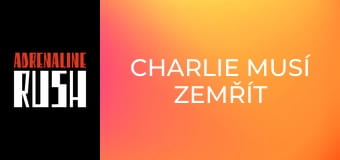 Charlie musí zemřít