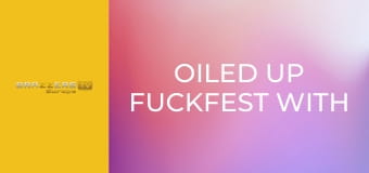 Oiled Up Fuckfest With Her Husband's Bff