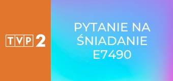 Pytanie na śniadanie E7490