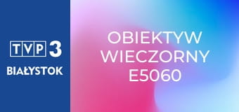 Obiektyw wieczorny E5060