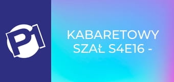 Kabaretowy szał S4E16 - Kabaret Jurki