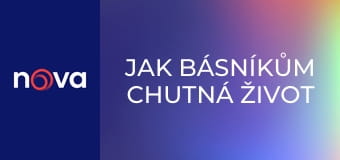 Jak básníkům chutná život