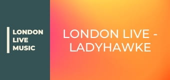 LONDON LIVE - Ladyhawke