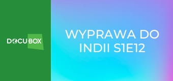 Wyprawa do Indii S1E12