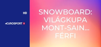 Snowboard: Világkupa Mont-Sainte-Anne férfi és női verseny - Cross