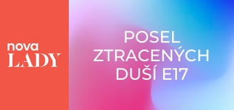 Posel ztracených duší E17