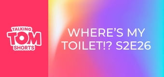 Where’s My Toilet!? S2E26